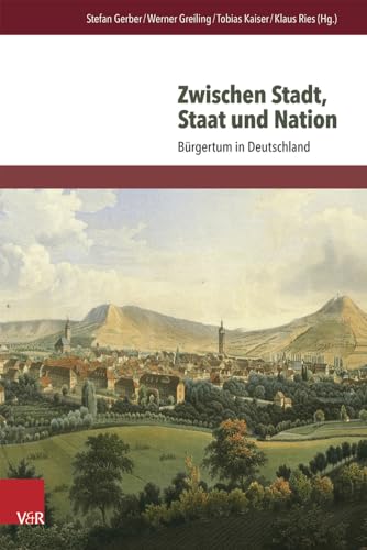 Zwischen Stadt, Staat und Nation: Bürgertum in Deutschland von Vandenhoeck & Ruprecht
